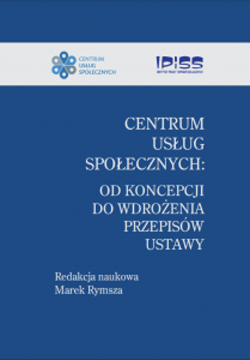 Centra Usług Społecznych: od koncepcji do wdrożenia przepisów ustawy 